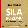 Sila rozumu v bláznivej dobe - Ján Markoš, Publixing a N Press, 2022