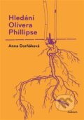 Kniha: Hledání Olivera Phillipse (Anna Dorňáková). Malvern, 2022