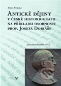 Antické dějiny v české historiografii na modelu osobnosti prof. Josefa Dobiáše - Ivana Koucká, Pavel Ševčík - VEDUTA, 2022