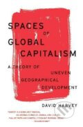 Spaces of Global Capitalism - David Harvey, Verso, 2019