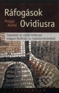 Ráfogások Ovidiusra - Anikó Polgár, Kalligram, 2011