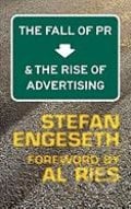 The Fall of PR and the Rise of Advertising - Stefan Engeseth, Engeseth, 2009
