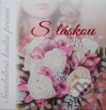 Kniha: S láskou (Miriama Hurban Šebestová a kolektiv). , 2014