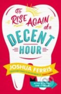 Kniha: To Rise Again at a Decent Hour (Joshua Ferris). Penguin Books, 2014
