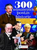 Kniha: 300 nejznámějších postav historie (Svojtka&Co.). Svojtka&Co., 2006