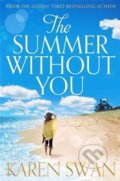 The Summer Without You - Karen Swan, Pan Macmillan, 2014