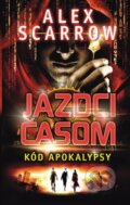 E-kniha: Jazdci časom: Kód apokalypsy (Alex Scarrow), 2014