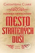 E-kniha: Mesto stratených duší - Nástroje smrteľníkov (piata kniha) (Cassandra Clare), 2014