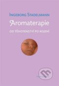 Aromaterapie od těhotenství po kojení - Ingeborg Stadelmann, One Woman Press, 2022