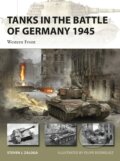 Tanks in the Battle of Germany 1945 - Steven J. Zaloga, Felipe Rodríguez (Ilustrátor), Osprey Publishing, 2022