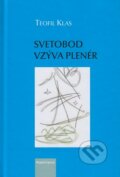 Kniha: Svetobod vzýva plenér (Teofil Klas). PostScriptum, 2022