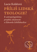 Kniha: Příliš lidská teologie? (Lucie Kolářová). Pavel Mervart, 2022