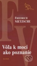 Vôľa k moci ako poznanie - Friedrich Nietzsche, 2014