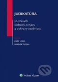 Judikatúra vo veciach slobody prejavu a ochrany osobnosti - Jozef Vozár, Ľubomír Zlocha, Wolters Kluwer, 2014