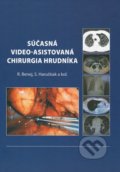 Súčasná video-asistovaná chirurgia hrudníka - Roman Benej, Svetozár Haruštiak a kolektív, Vydavateľstvo P + M, 2013