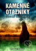 Kamenné otazníky české historie - Otomar Dvořák, XYZ, 2014
