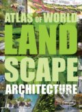Atlas of World Landscape Architecture - Chris van Uffelen, Thames & Hudson, 2014