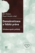 Demokratizace a lidská práva - Jan Molek, Pave Holzer a kol., SLON, 2014