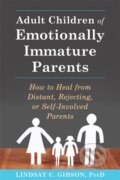 Adult Children of Emotionally Immature Parents - Lindsay C Gibson, New Harbinger Publications, 2015