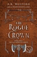The Rogue Crown - A.K. Mulford, HarperCollins, 2022