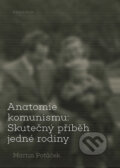 Anatomie komunismu: Skutečný příběh jedné rodiny - Martin Potůček, Karolinum, 2022