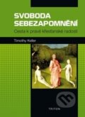 Kniha: Svoboda sebezapomnění (Timothy Keller). Triton, 2014