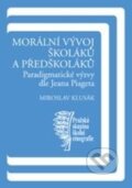 Morální vývoj školáků a předškoláků - Miroslav Klusák, Karolinum, 2014