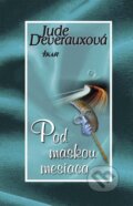 Kniha: Pod maskou mesiaca (Jude Deveraux). Ikar, 2014