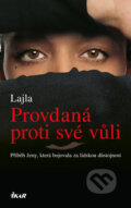 Kniha: Provdaná proti své vůli (Lajla). Ikar CZ, 2014
