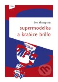 Supermodelka a krabice Brillo - Don Thompson, Kniha Zlín, 2014