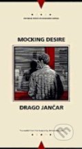 Mocking Desire - Drago Jančar, Northwestern University Press, 1998