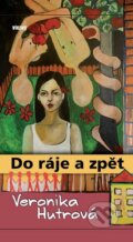 Kniha: Do ráje a zpět (Veronika Hutrová). Víkend, 2014