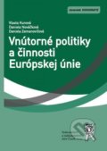 Vnútorné politiky a činnosti Európskej únie - Vlasta Kunová, Daniela Nováčková, Daniela Zemanovičová, Aleš Čeněk, 2014