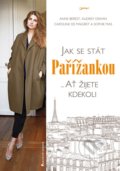 Jak se stát Pařížankou - Anne Berest, Audrey Diwan, Caroline de Maigret, Sophie Mas, Jota, 2014