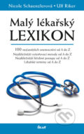Kniha: Malý lékařský lexikon (Nicole Schaenzlerová a Ulf Riker). Ikar CZ, 2014