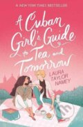 A Cuban Girl&#039;s Guide to Tea and Tomorrow - Laura Taylor Namey, Simon & Schuster, 2022