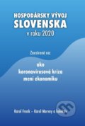 Hospodársky vývoj Slovenska v roku 2020 - Karol Frank, Karol Morvay a kolektív, Ekonomický ústav Slovenskej akadémie vied, 2021