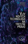 Kniha: Vliv nových technologií na trestní právo (Hana Šimánová, Martin Richter a Tomáš Gřivna). Auditorium, 2022