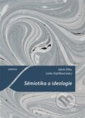 Kniha: Sémiotika a ideologie (Lenka Vojtíšková). Togga, 2022