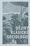 Dějiny klasické sociologie - Jan Keller, Karolinum, 2022