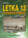 Kniha: Letka 13 v dokumentoch a obrazoch (Jozef Bystrický a Peter Šumichrast). Magnet Press, 2004