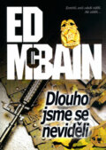 Dlouho jsme se neviděli - Ed McBain, 2004