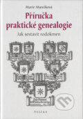 Příručka praktické genealogie - Marie Marečková, Paseka, 2004