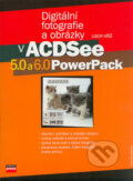 Kniha: Digitální fotografie a obrázky v ACDSee 5.0 a 6.0 PowerPack (Libor Kříž). Computer Press, 2004