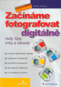 Začínáme fotografovat digitálně - Roman Soukup, Grada, 2004