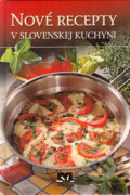 Kniha: Nové recepty v slovenskej kuchyni (Príroda). Príroda, 2004