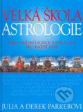 Kniha: Velká škola astrologie (Derek Parker a Julie Parkerová). Slovart CZ, 2004