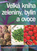 Velká kniha ovoce, zeleniny a bylin - Matthew Biggs, Jekka McVicar a Bob Flowerdew, Volvox Globator, 2004