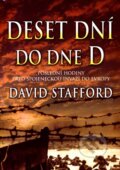 Kniha: Deset dní do dne D (David Stafford). BB/art, 2004