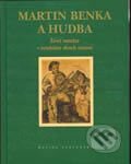 Kniha: Martin Benka a hudba (Emanuel Muntág). Vydavateľstvo Matice slovenskej, 2004